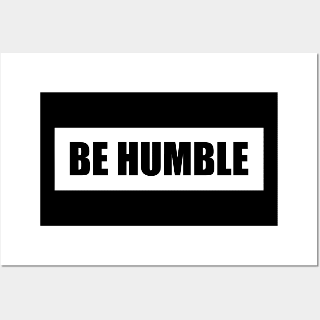 Be Humble White Wall Art by Tee4daily